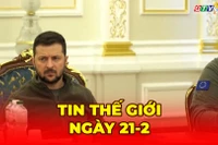 Tin thế giới ngày 21-2: Chiến sự Nga - Ukraine tiếp tục leo thang với các cuộc tấn công ác liệt