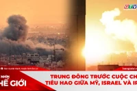 GÓC NHÌN THẾ GIỚI 8-3: Trung Đông trước cuộc chiến tiêu hao giữa Mỹ, Israel và Iran