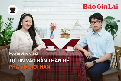 Short video Chuyện Người Gia Lai số 28: Tự tin vào bản thân để phá vỡ giới hạn