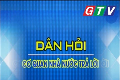 Dân hỏi Cơ quan Nhà nước trả lời 23-5-2025