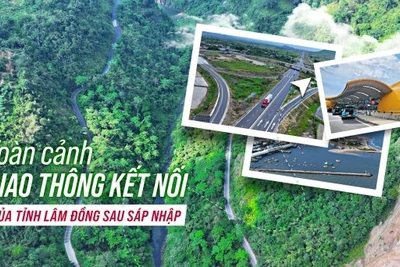 Toàn cảnh giao thông kết nối của tỉnh Lâm Đồng sau sáp nhập