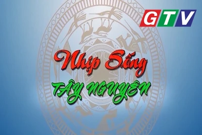 Chương trình Nhịp sống Tây Nguyên 14-6-2025