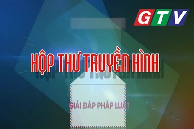 Chuyên mục Hộp thư truyền hình 29-6-2025