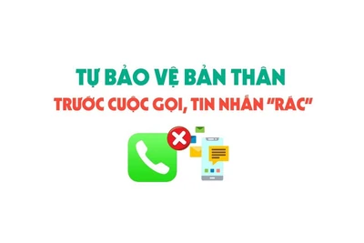 Làm thế nào để tự bảo vệ bản thân trước các cuộc gọi, tin nhắn 'rác'?