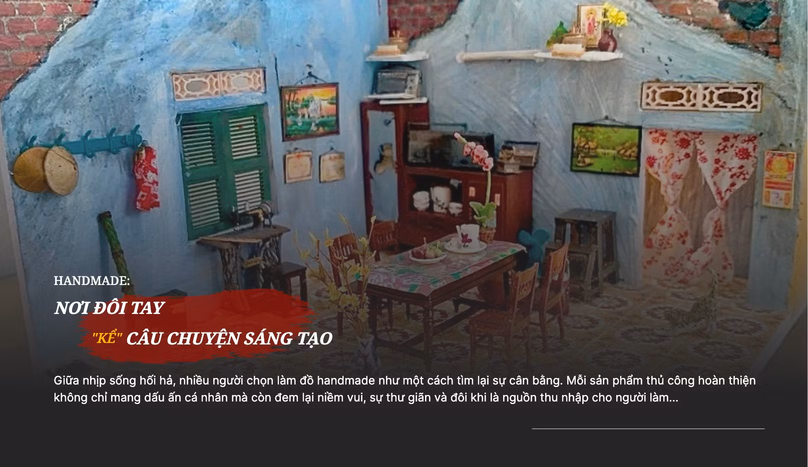 Handmade: Nơi đôi tay "kể" câu chuyện sáng tạo