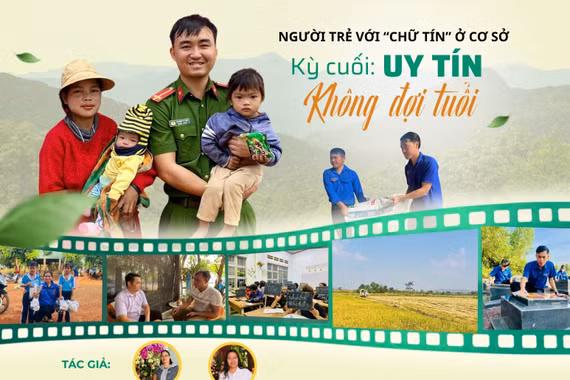 Người trẻ với “chữ tín” ở cơ sở - Kỳ cuối: Uy tín không đợi tuổi