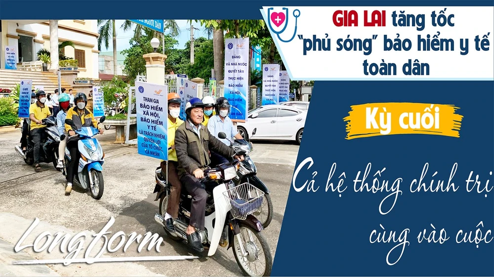 Gia Lai tăng tốc "phủ sóng" bảo hiểm y tế toàn dân-Kỳ cuối: Cả hệ thống chính trị cùng vào cuộc