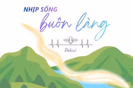 Nhịp sống buôn làng số 7: Nông thôn mới, diện mạo mới trên vùng đất khó