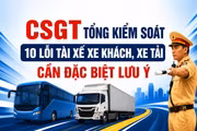 CSGT tổng kiểm soát: 10 lỗi tài xế xe khách, xe tải cần đặc biệt lưu ý