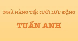 Nhà hàng tiệc cưới lưu động Tuấn Anh