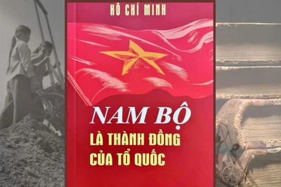 Xuất bản cuốn sách 'Nam Bộ là thành đồng của Tổ quốc' của Chủ tịch Hồ Chí Minh