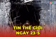 Tin thế giới ngày 21-5: Ukraine tấn công trường học ở Lugansk, Nga cảnh báo trả đũa