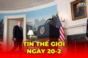 Tin thế giới ngày 20-2: Ông Trump cảnh báo Iran về “hậu quả tồi tệ” nếu không đạt thỏa thuận trong 10-15 ngày nữa