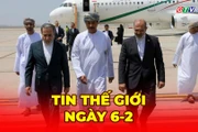 Tin thế giới ngày 6-2: Đàm phán Mỹ - Iran: Hạt nhân, tên lửa và an ninh Trung Đông vào thế giằng co
