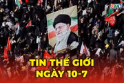 Tin thế giới ngày 10-7: Iran tấn công mục tiêu quân sự Mỹ ở Vùng Vịnh, an táng Lãnh tụ Tối cao Ali Khamenei 