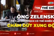 Tin thế giới ngày 13-8: Tổng thống Zelensky tiết lộ chiến dịch có thể khiến Nga chấm dứt xung đột