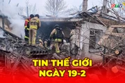 Tin thế giới ngày 19-2: Vòng đàm phán thứ ba ở Geneva: Cơ chế ngừng bắn dần rõ, bất đồng lãnh thổ còn lớn