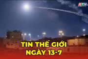 Tin thế giới ngày 13-7: Mỹ mở đợt không kích mới nhằm vào Iran, căng thẳng leo thang 
