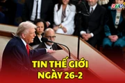 Tin thế giới ngày 26-2: Zelensky và Trump điện đàm, nhất trí về cuộc gặp giữa lãnh đạo Nga-Mỹ-Ukraine
