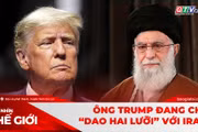 Góc nhìn thế giới 12-7: Ông Trump đang chơi “dao hai lưỡi” với Iran?