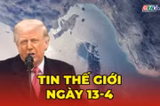 Tin thế giới ngày 13-4: Iran cảnh báo đáp trả cứng rắn nếu tàu quân sự Mỹ đi qua Hormuz 