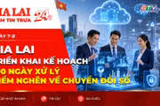 Điểm tin trưa: Gia Lai triển khai kế hoạch 100 ngày xử lý điểm nghẽn về chuyển đổi số