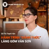 Podcast Chuyện người Gia Lai số 69: Chị Đỗ Thị Thanh Vân và hành trình “đánh thức” làng gốm Vân Sơn