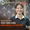 Chuyện Người Gia Lai số 46: Vượt định kiến, định nghĩa lại đam mê