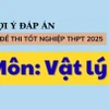 Đáp án đề thi môn Vật lý tốt nghiệp THPT 2025