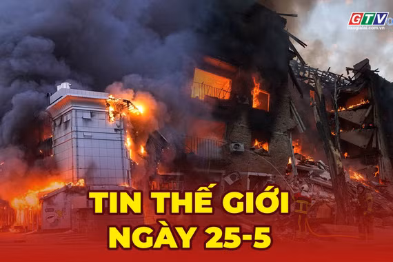 Tin thế giới ngày 25-5: Nga tập kích Kiev bằng tên lửa đạn đạo và UAV, 4 người chết, gần 100 người bị thương 