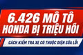6.426 mô tô Honda bị triệu hồi: Cách kiểm tra xe có thuộc diện sửa lỗi