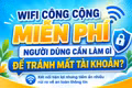 Wifi công cộng miễn phí: Người dùng cần làm gì để tránh mất tài khoản?