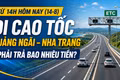 Từ 14 giờ ngày 14-8, đi cao tốc Quảng Ngãi - Nha Trang phải trả bao nhiêu tiền?