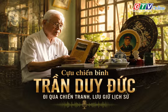 Người Gia Lai kể chuyện: Cựu chiến binh Trần Duy Đức - Đi qua chiến tranh, lưu giữ lịch sử