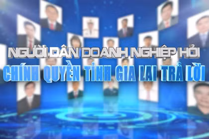 Giới thiệu chuyên mục: Người dân, doanh nghiệp hỏi, chính quyền tỉnh Gia Lai trả lời