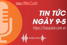 Tin tức sáng 9-5: “Đại sứ” văn hóa của Gia Lai