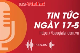 Tin tức sáng 17-5: Tập đoàn Hoàng Anh Gia Lai hỗ trợ Đak Đoa 4 tỉ đồng xây nhà “Đại đoàn kết”