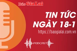 Tin tức sáng 18-1: Báo Gia Lai đạt giải khuyến khích giải Báo chí toàn quốc về công tác Đoàn và phong trào thanh thiếu nhi 