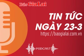 Tin tức sáng 23-3: Công an An Khê quyết liệt xử lý “tín dụng đen”