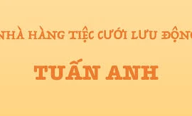 DỊCH VỤ TIỆC CƯỚI LƯU ĐỘNG TUẤN ANH