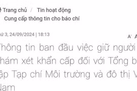 Giữ người, khám xét khẩn cấp đối với Tổng biên tập Tạp chí Môi trường và Đô thị Việt Nam
