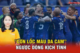 “Cơn lốc màu da cam” ngược dòng kịch tính trước Ba Lan