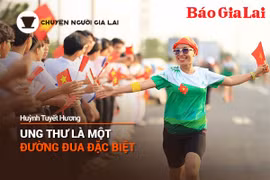 Podcast Chuyện người Gia Lai (số thứ 7): Ung thư là một đường đua đặc biệt