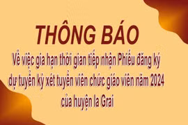 Ia Grai gia hạn thời gian tiếp nhận xét tuyển viên chức giáo viên năm 2024 