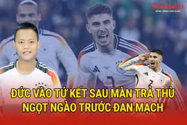 Đức vào tứ kết sau màn trả thù ngọt ngào trước Đan Mạch