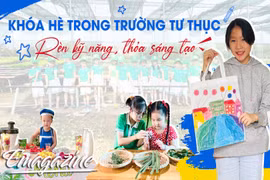 Khóa hè trong trường tư thục: Rèn kỹ năng, thỏa sáng tạo