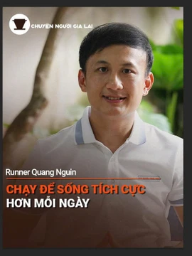 Short Podcast Chuyện người Gia Lai số 61: Runner Quang Nguin: Chạy để sống tích cực hơn mỗi ngày