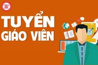 Tháo điểm nghẽn tuyển giáo viên