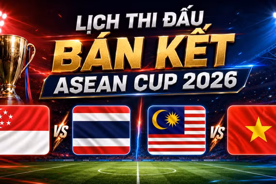 Lịch bán kết ASEAN Cup 2026: Việt Nam chính thức gặp Malaysia