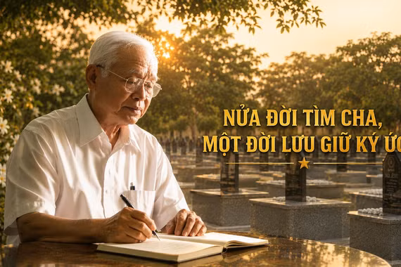 Nửa đời tìm cha, một đời lưu giữ ký ức